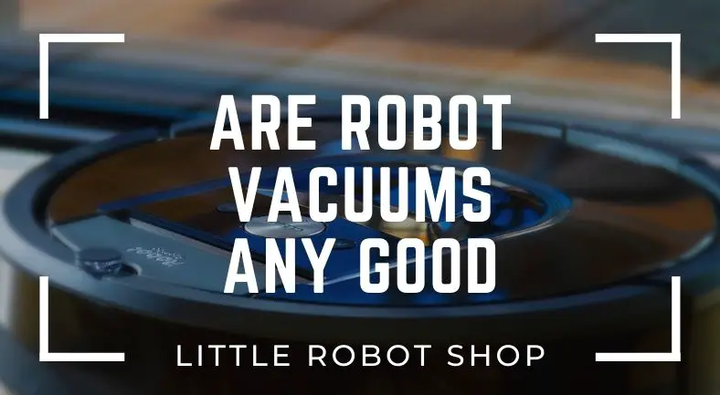 Are Robot Vacuums Any Good