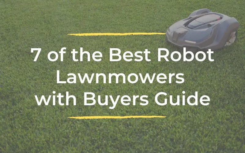 Take a close look at 7 of the best robotic lawnmowers currently on the market