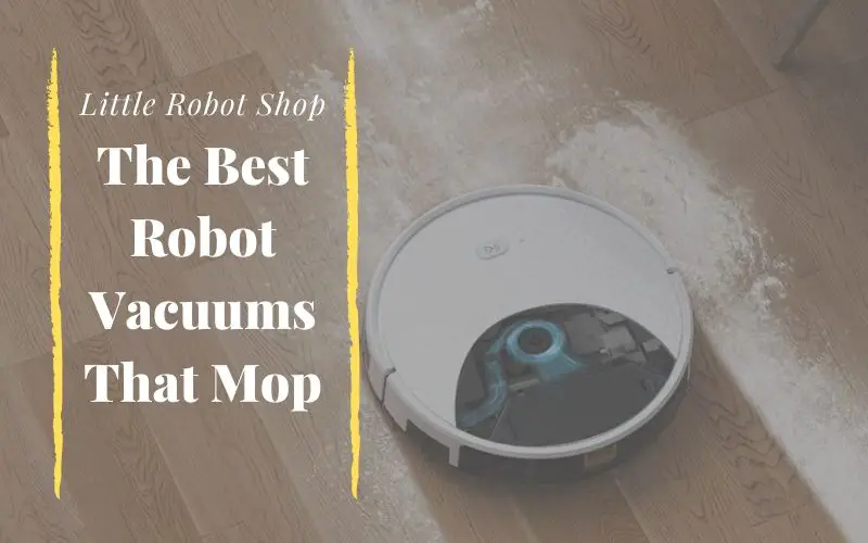 The top 5 picks for the best robotic vacuum that mops