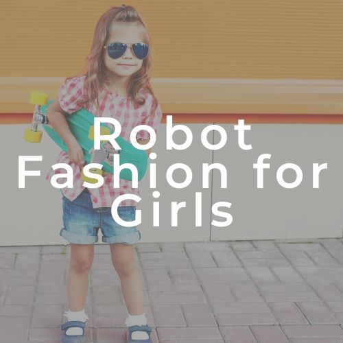 Robot Clothes for Girls