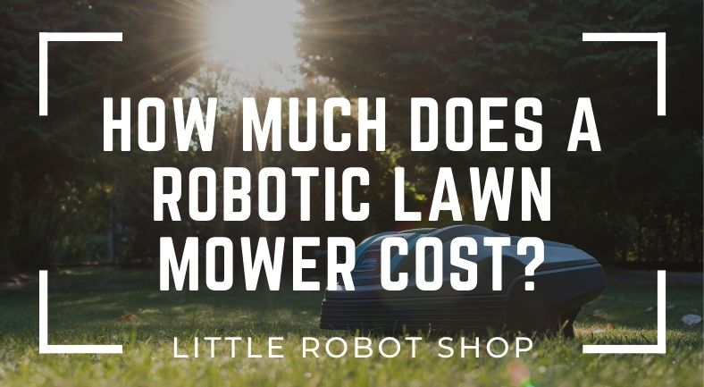 How Much Does a Robotic Lawn Mower Cost?