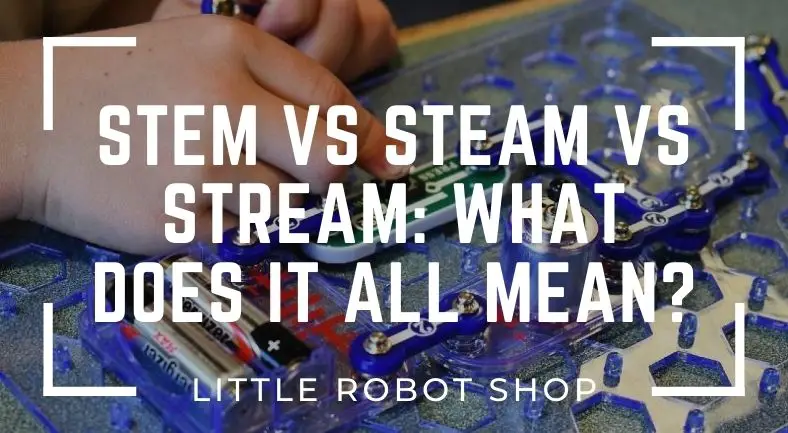 STEM vs STEAM vs STREAM: What Does It All Mean & What Is Best?