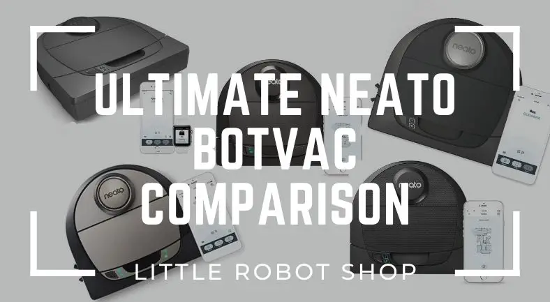 Ultimate Neato Botvac Comparison D3 vs. D4 vs. D5 vs. D6 vs. D7