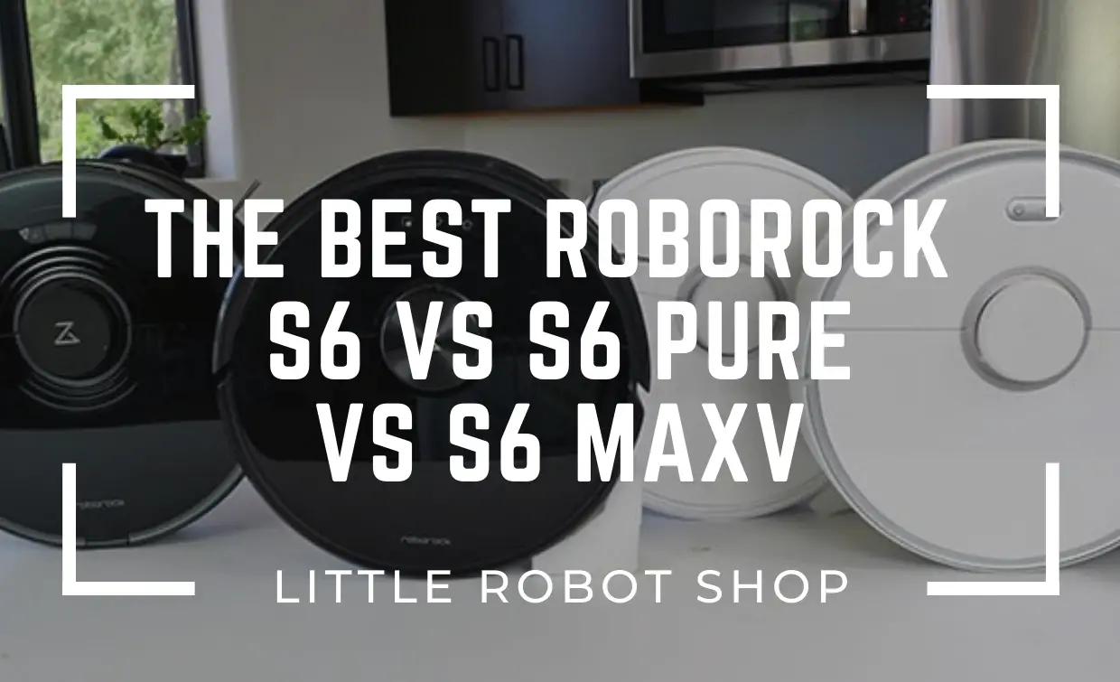 The Best Roborock S6 vs S6 PURE vs S6 MAXV