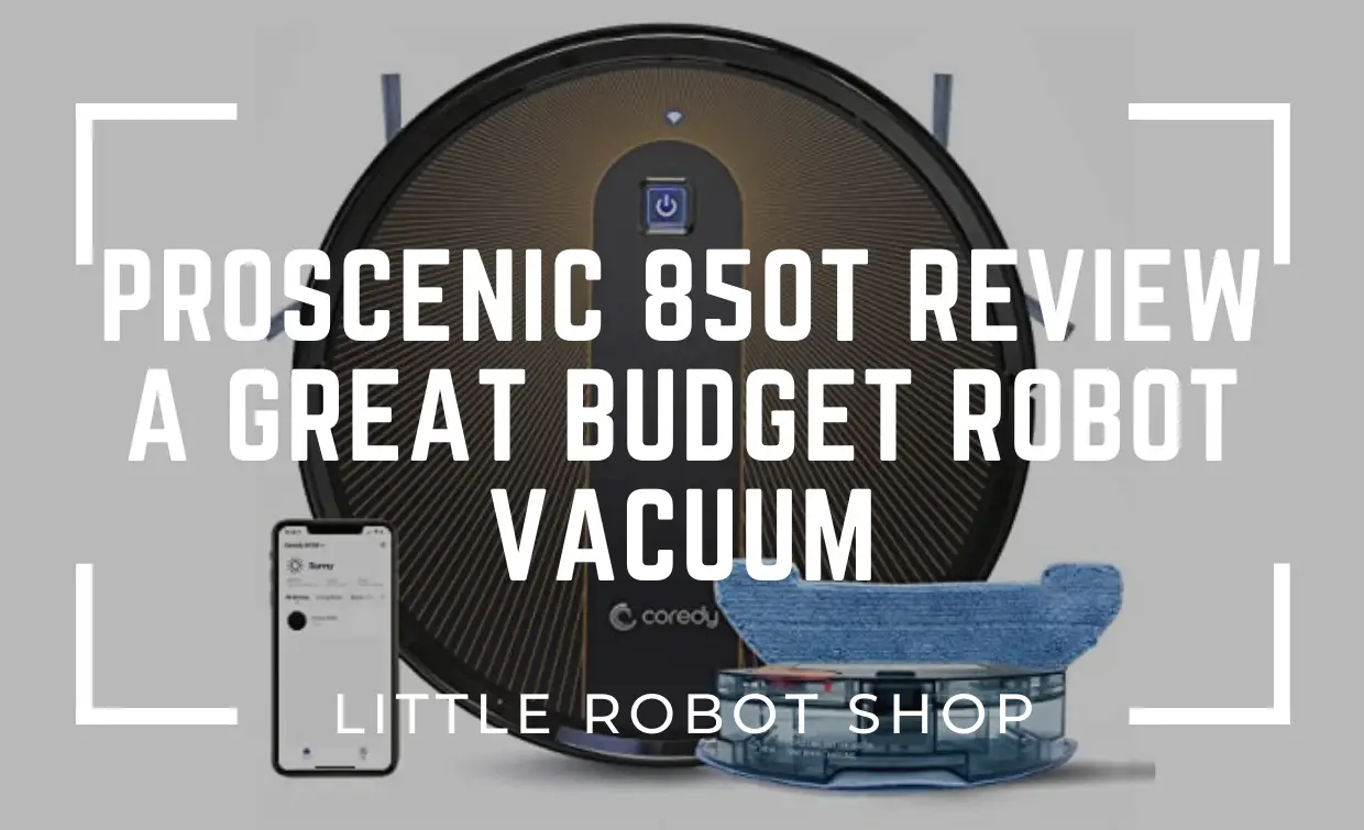 Proscenic 850T Review A Great Budget Robot Vacuum
