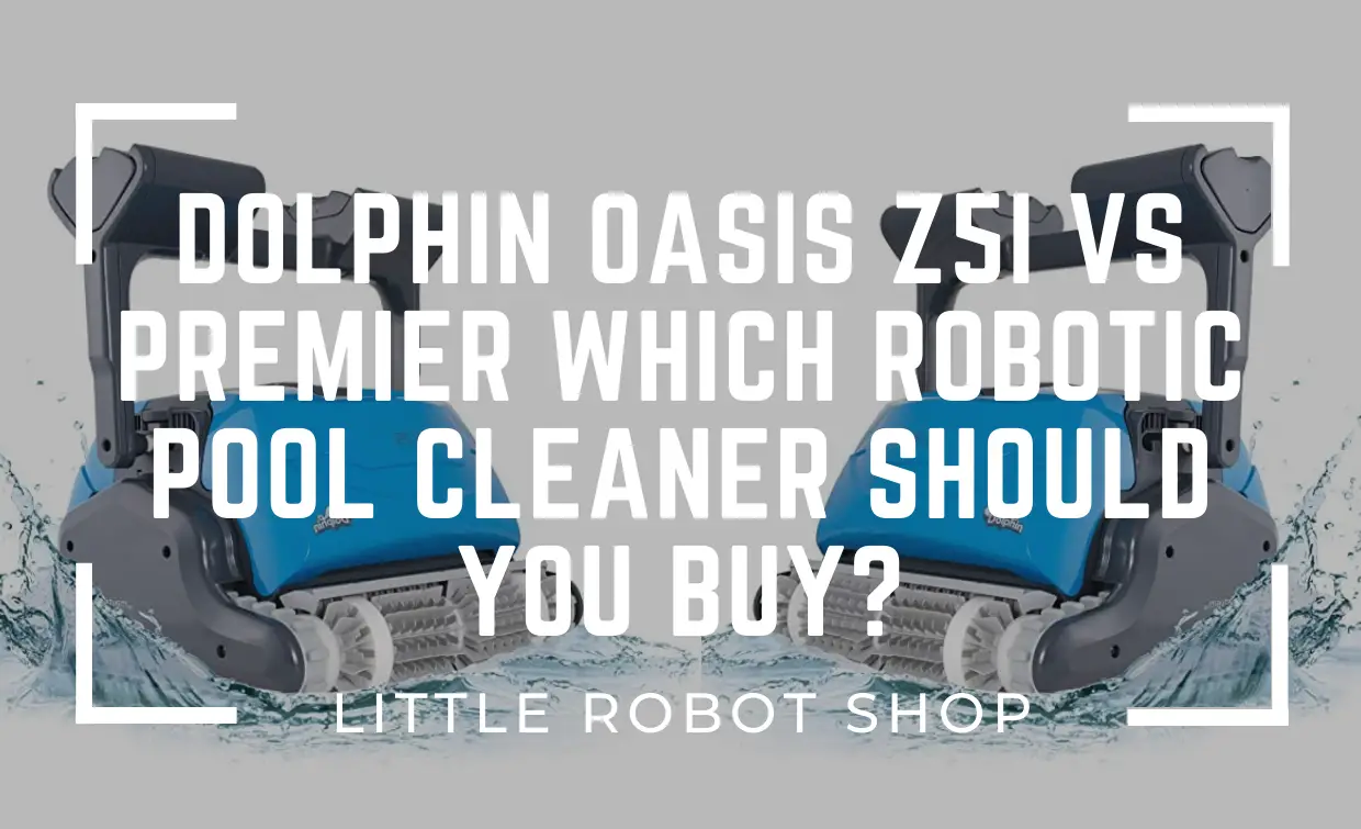 Dolphin Oasis Z5i vs Premier | Which Robotic Pool Cleaner Should You Buy?