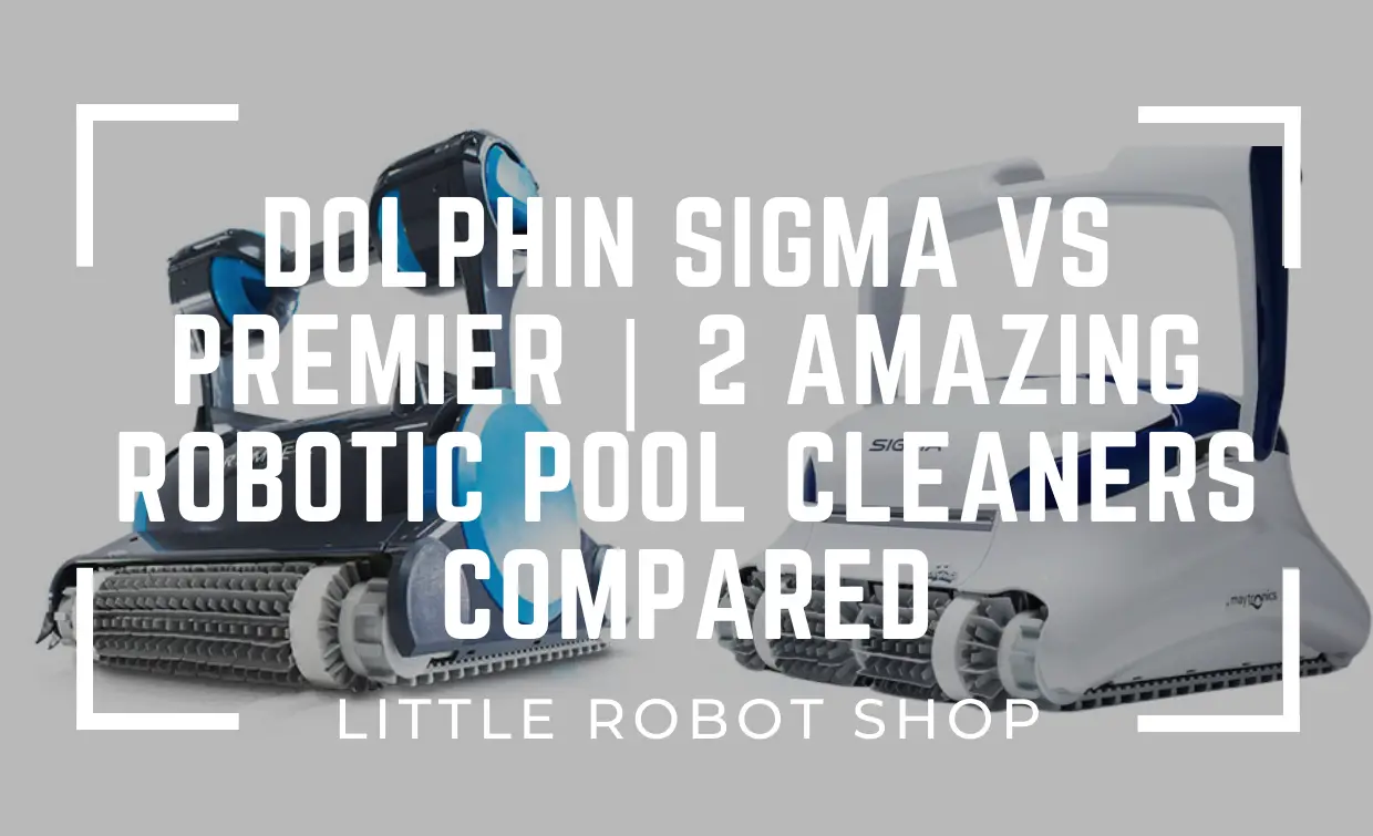 Dolphin Sigma vs Premier | 2 Amazing Robotics Pool Cleaners Compared