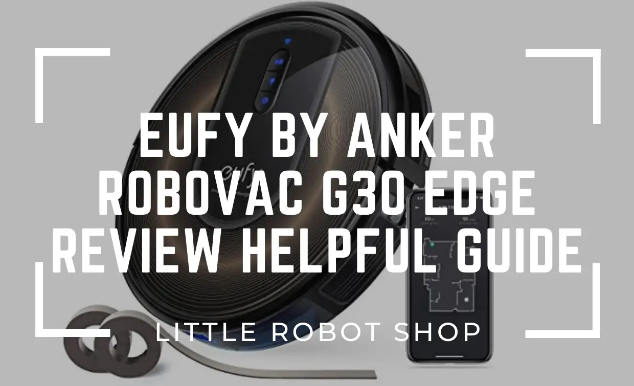 Eufy By Anker Robovac G30 Edge Review Helpful Guide