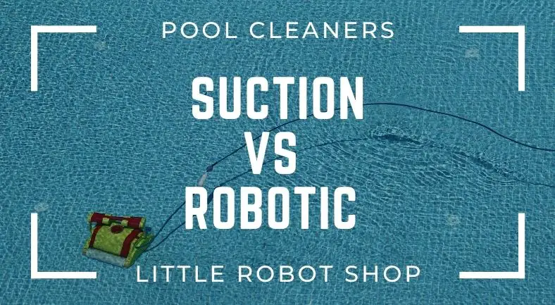 Comparing a suction pool cleaner vs robotic pool cleaner