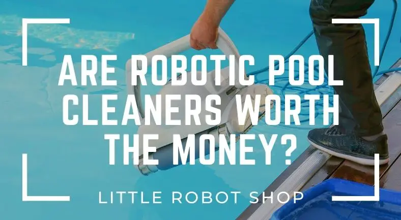 are robotic pool cleaners worth the money