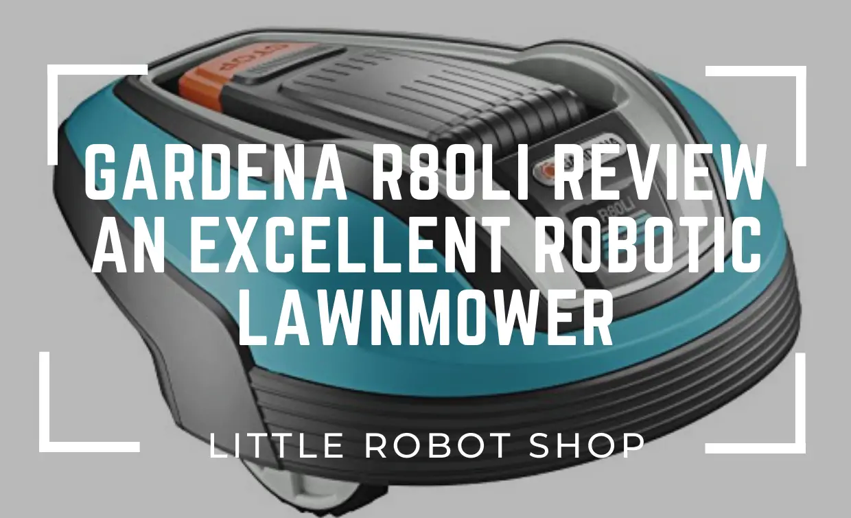 Gardena R80LI Review an Excellent Robotic Lawnmower
