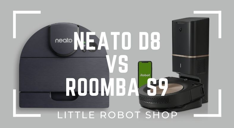 Neato d8 vs roomba s9