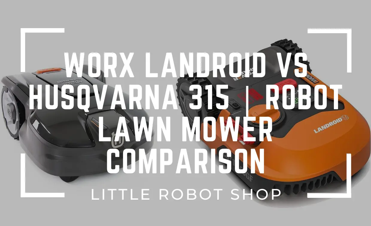 Worx Landroid VS Husqvarna 315 | Robot Lawn Mower Comparison