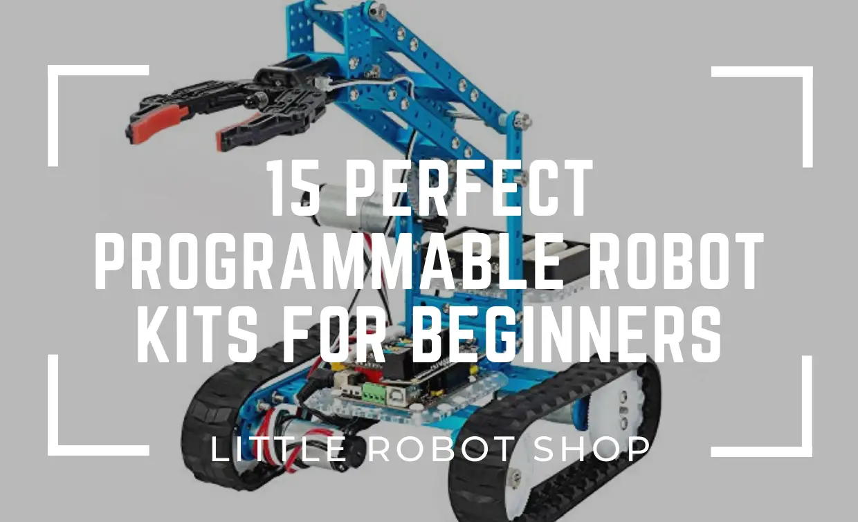 15 Perfect Programmable Robot Kits For Beginners