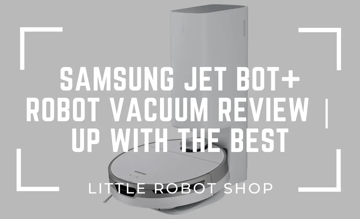 Samsung Jet Bot+ Robot Vacuum Review | Up With The Best