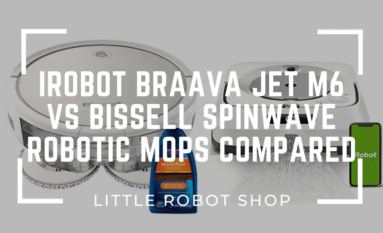 IRobot Braava Jet M6 vs Bissell Spinwave Robotics Mops Compared