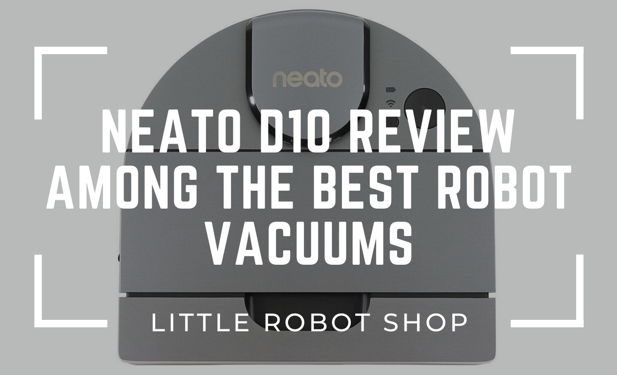 Neato D10 Review Among the Best Robot Vacuums