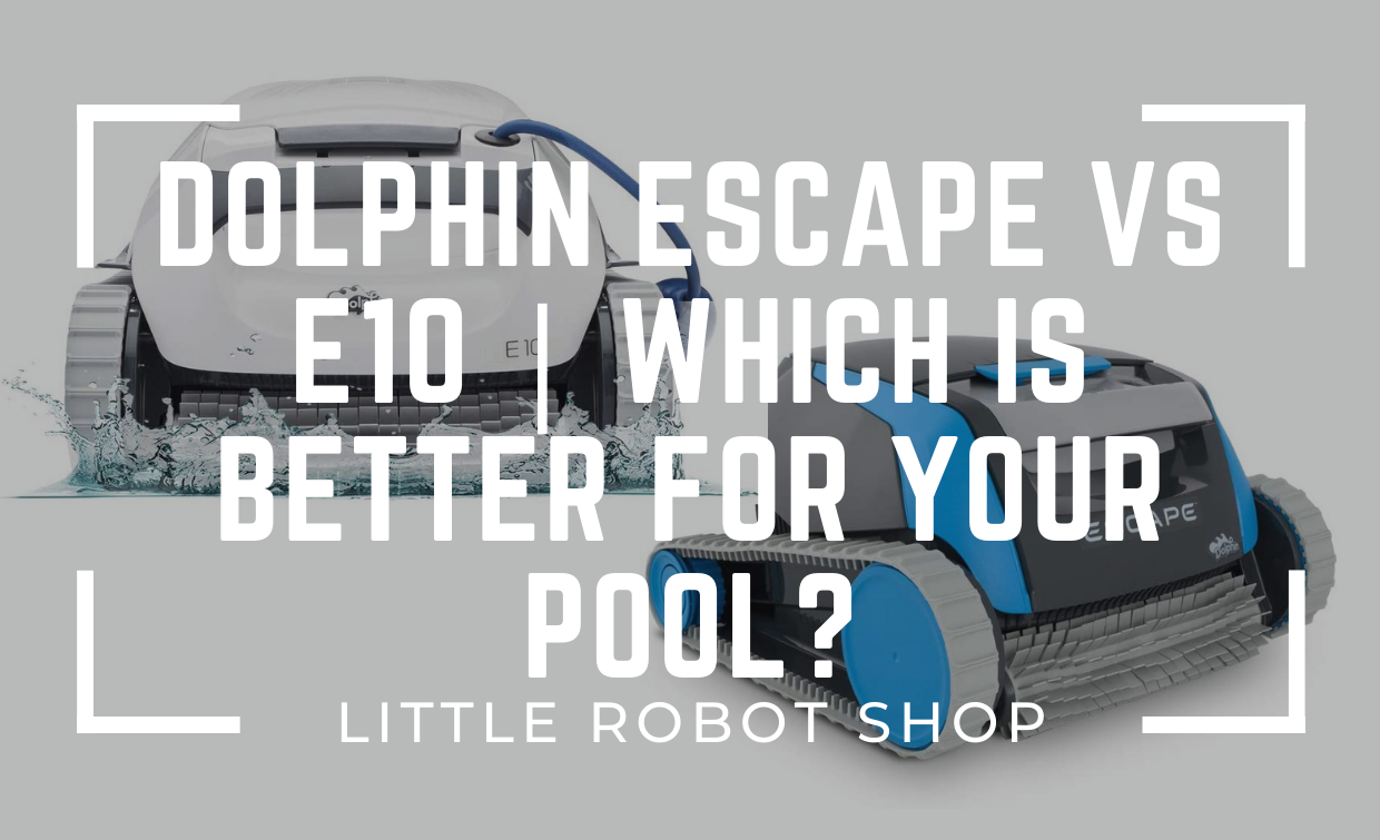 Dolphin Escape vs E10 Robot Pool Cleaner
