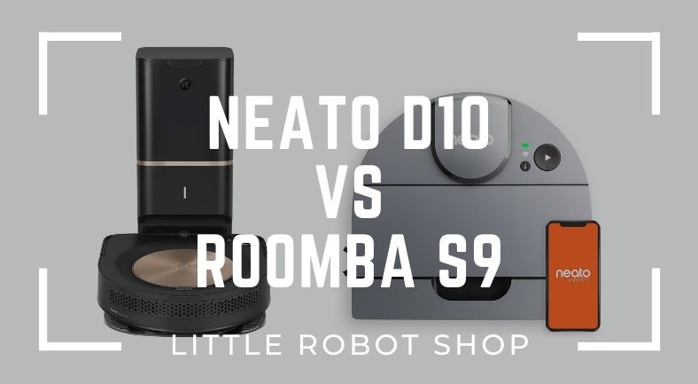 Neato d10 vs Roomba s9