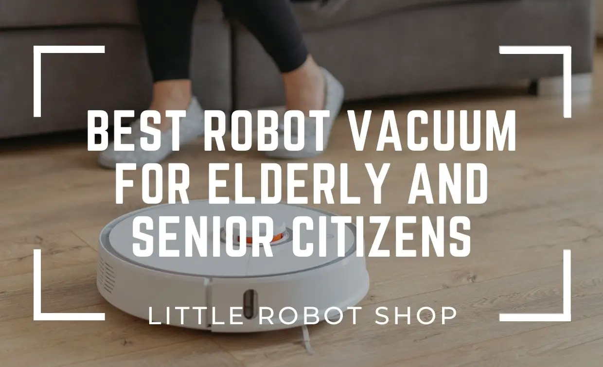 Best Robot Vacuum For Elderly and Senior Citizens