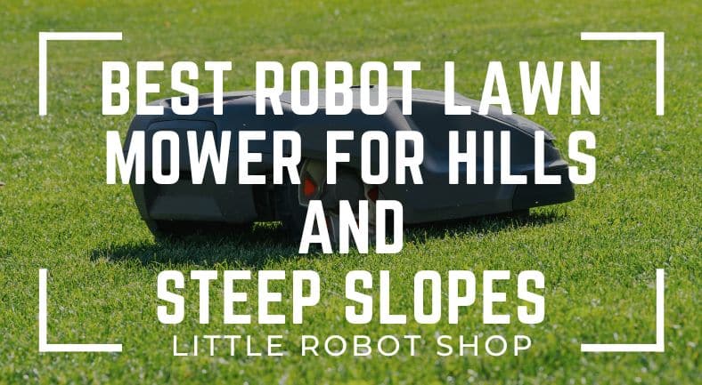 best robot lawn mower for hills and steep slopes