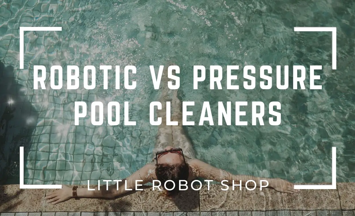 Robotic vs pressure pool cleaners